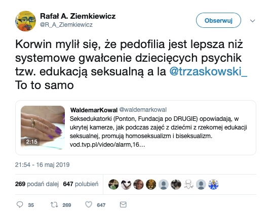 Rafał Ziemkiewicz stwierdził w odpowiedzi do JKM, że pedofilia i edukacja seksualna to to samo. Podobne tezy obalają sami edukatorzy oraz eksperci WHO